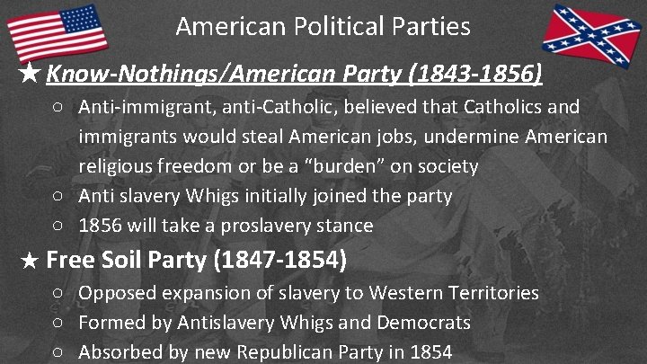 American Political Parties ★Know-Nothings/American Party (1843 -1856) ○ Anti-immigrant, anti-Catholic, believed that Catholics and