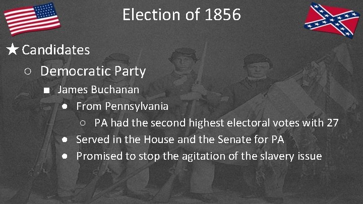 Election of 1856 ★Candidates ○ Democratic Party ■ James Buchanan ● From Pennsylvania ○