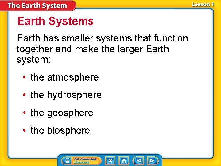 Earth Systems Earth has smaller systems that function together and make the larger Earth