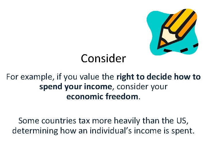 Consider For example, if you value the right to decide how to spend your Consider For example, if you value the right to decide how to spend your