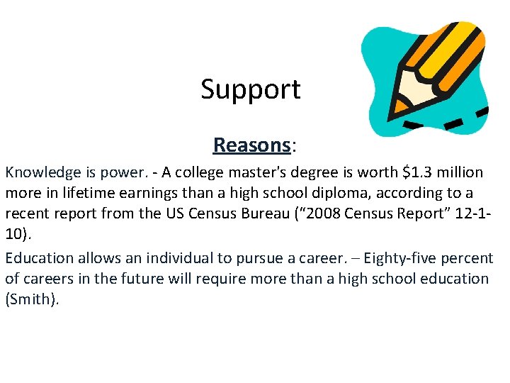 Support Reasons: Knowledge is power. - A college master's degree is worth $1. 3 Support Reasons: Knowledge is power. - A college master's degree is worth $1. 3