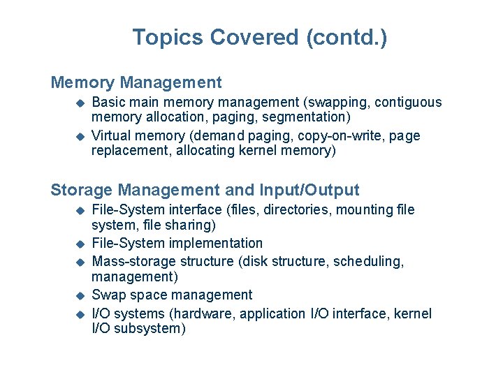 Topics Covered (contd. ) Memory Management u u Basic main memory management (swapping, contiguous Topics Covered (contd. ) Memory Management u u Basic main memory management (swapping, contiguous
