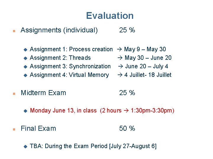 Evaluation n Assignments (individual) u u n Midterm Exam u n Assignment 1: Process Evaluation n Assignments (individual) u u n Midterm Exam u n Assignment 1: Process