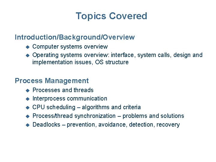 Topics Covered Introduction/Background/Overview u u Computer systems overview Operating systems overview: interface, system calls, Topics Covered Introduction/Background/Overview u u Computer systems overview Operating systems overview: interface, system calls,