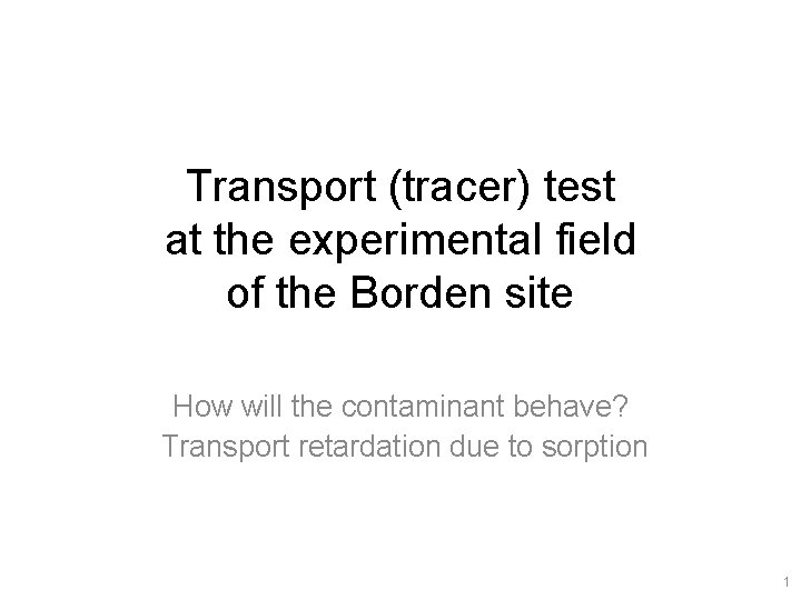 Transport (tracer) test at the experimental field of the Borden site How will the