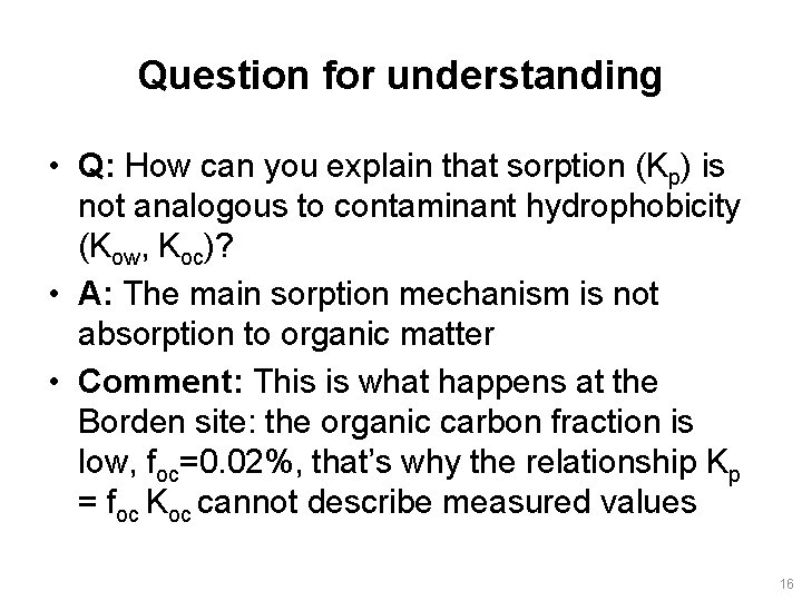 Question for understanding • Q: How can you explain that sorption (Kp) is not
