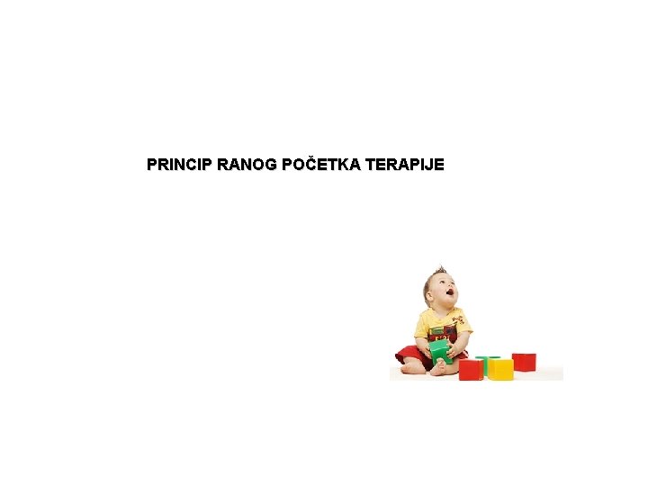 PRINCIP RANOG POČETKA TERAPIJE 
