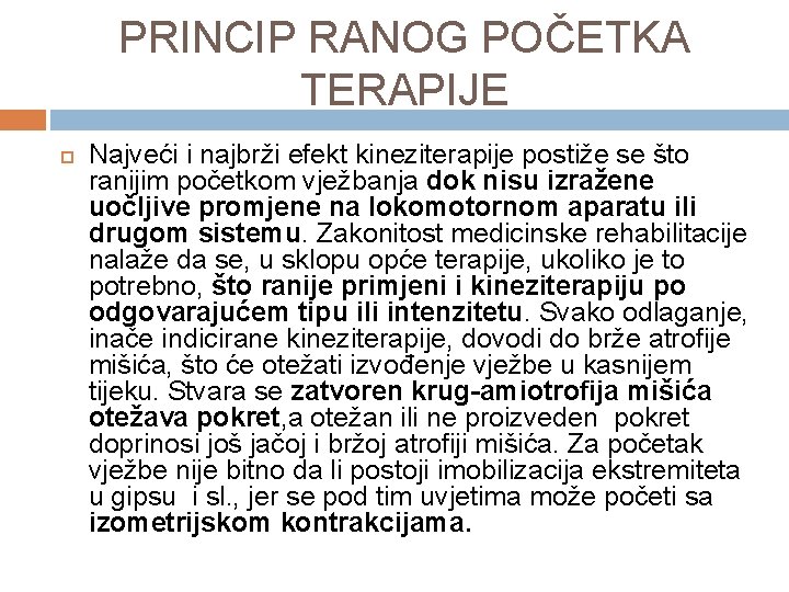 PRINCIP RANOG POČETKA TERAPIJE Najveći i najbrži efekt kineziterapije postiže se što ranijim početkom