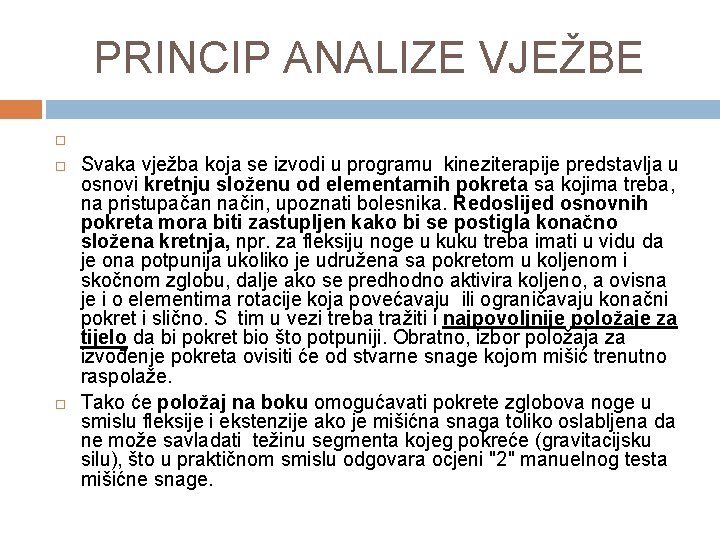 PRINCIP ANALIZE VJEŽBE Svaka vježba koja se izvodi u programu kineziterapije predstavlja u osnovi