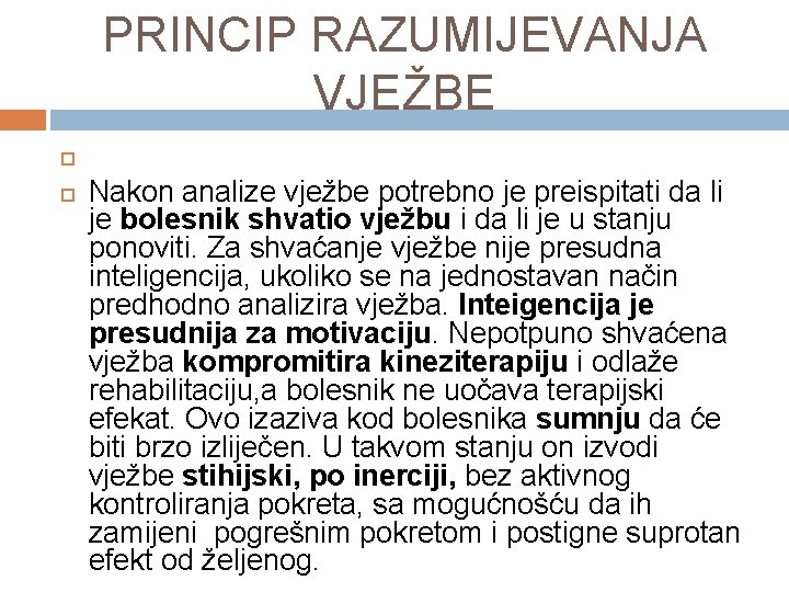 PRINCIP RAZUMIJEVANJA VJEŽBE Nakon analize vježbe potrebno je preispitati da li je bolesnik shvatio