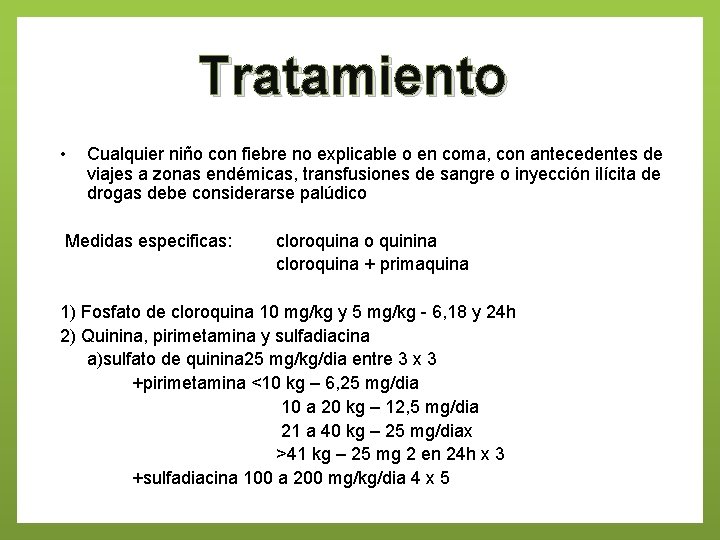 Tratamiento • Cualquier niño con fiebre no explicable o en coma, con antecedentes de