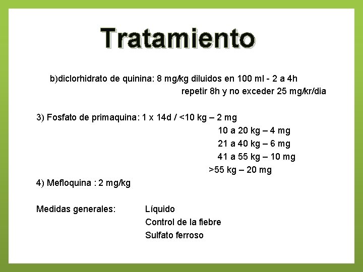 Tratamiento b)diclorhidrato de quinina: 8 mg/kg diluidos en 100 ml - 2 a 4