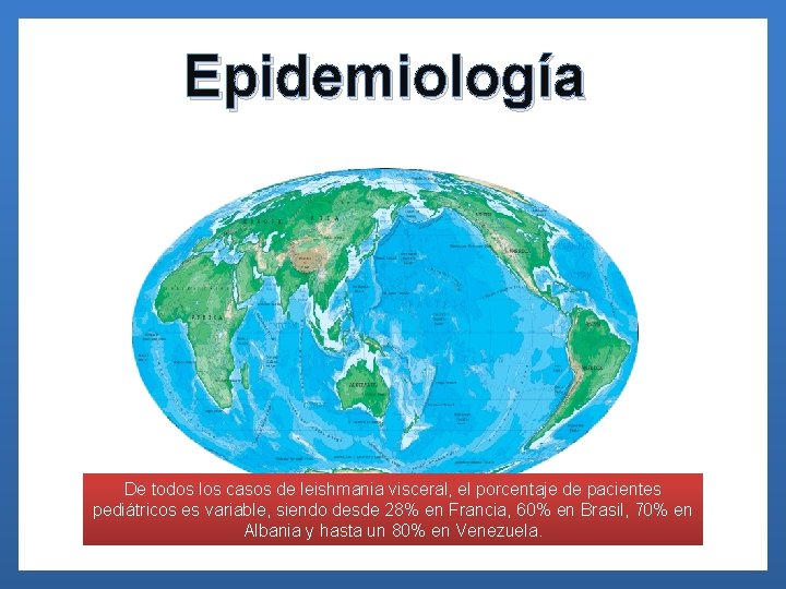 Epidemiología De todos los casos de leishmania visceral, el porcentaje de pacientes pediátricos es