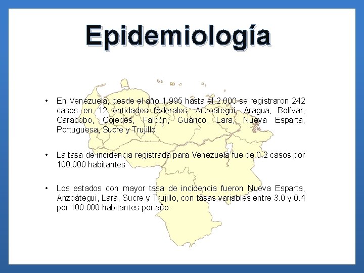 Epidemiología • En Venezuela, desde el año 1. 995 hasta el 2. 000 se
