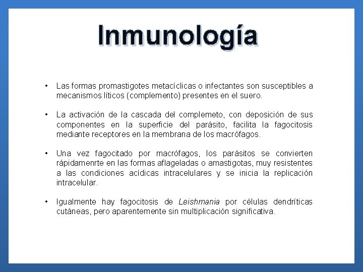 Inmunología • Las formas promastigotes metacíclicas o infectantes son susceptibles a mecanismos líticos (complemento)