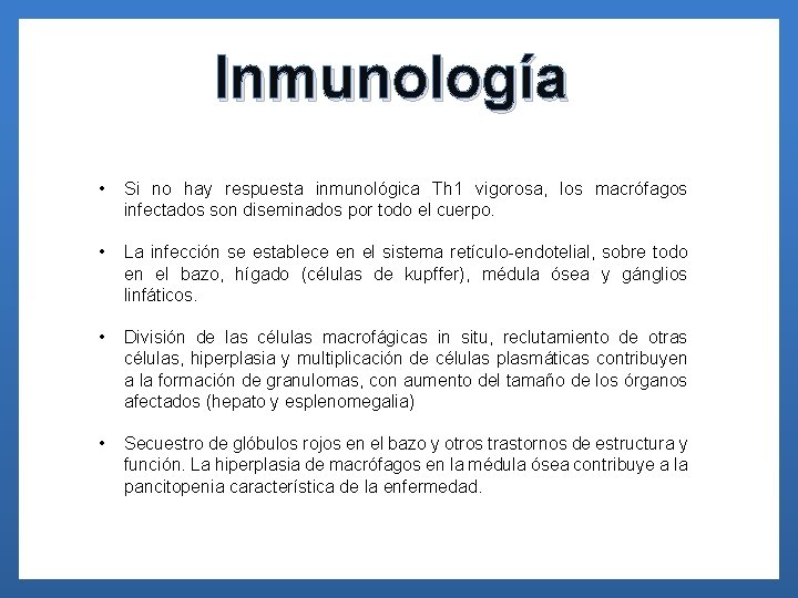 Inmunología • Si no hay respuesta inmunológica Th 1 vigorosa, los macrófagos infectados son