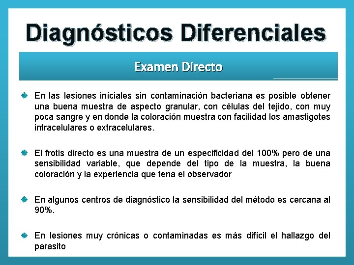 Diagnósticos Diferenciales Examen Directo En las lesiones iníciales sin contaminación bacteriana es posible obtener