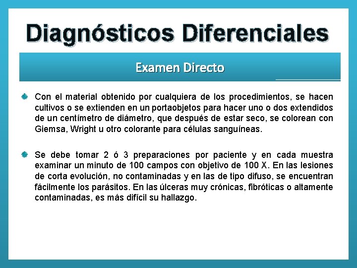 Diagnósticos Diferenciales Examen Directo Con el material obtenido por cualquiera de los procedimientos, se