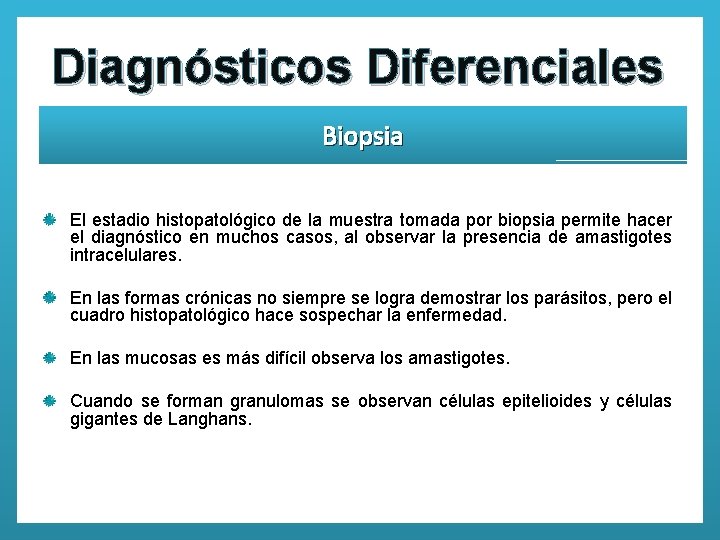 Diagnósticos Diferenciales Biopsia El estadio histopatológico de la muestra tomada por biopsia permite hacer