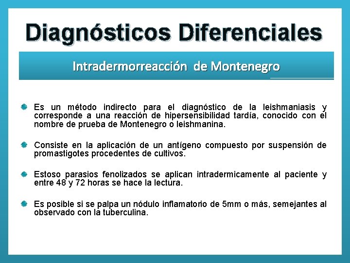 Diagnósticos Diferenciales Intradermorreacción de Montenegro Es un método indirecto para el diagnóstico de la