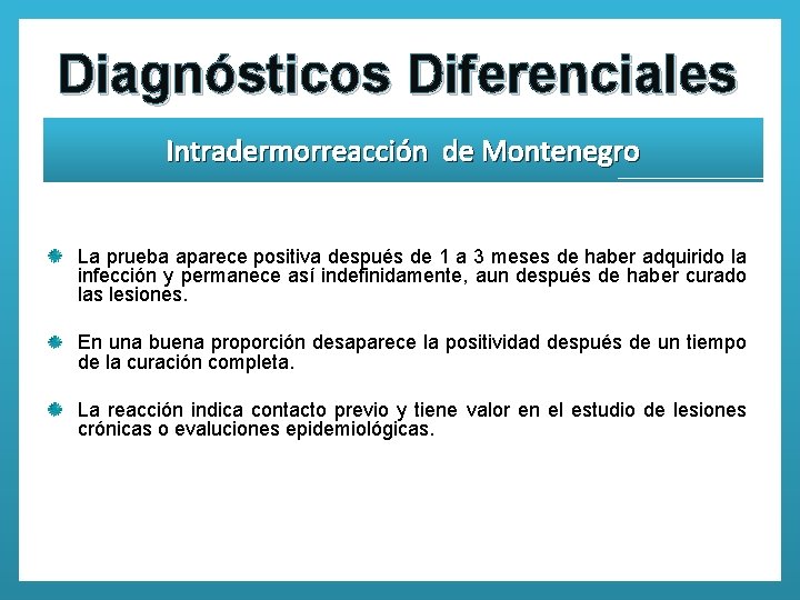 Diagnósticos Diferenciales Intradermorreacción de Montenegro La prueba aparece positiva después de 1 a 3