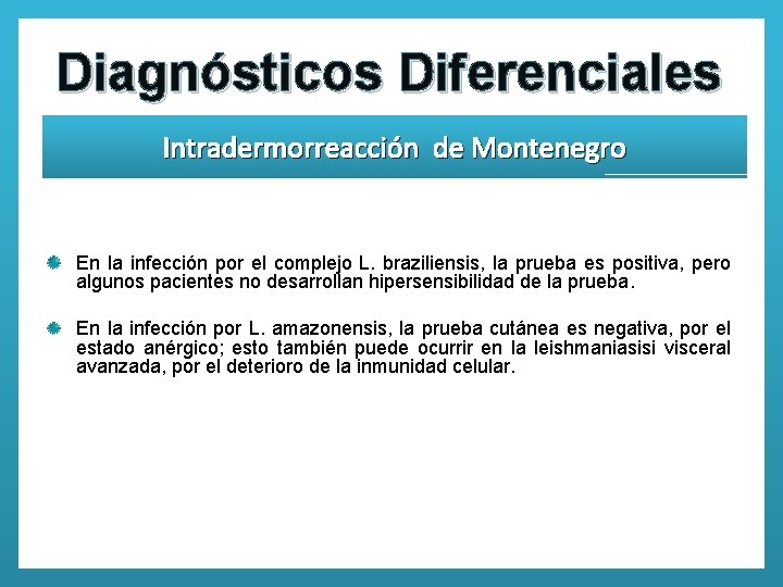Diagnósticos Diferenciales Intradermorreacción de Montenegro En la infección por el complejo L. braziliensis, la