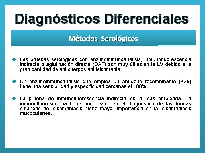 Diagnósticos Diferenciales Métodos Serológicos Las pruebas serológicas con enzimoinmunoanálisis, inmunofluorescencia indirecta o aglutinación directa