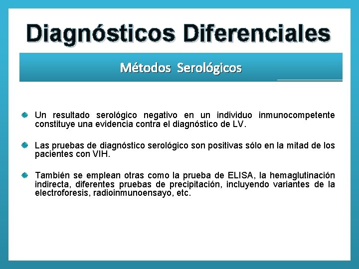 Diagnósticos Diferenciales Métodos Serológicos Un resultado serológico negativo en un individuo inmunocompetente constituye una