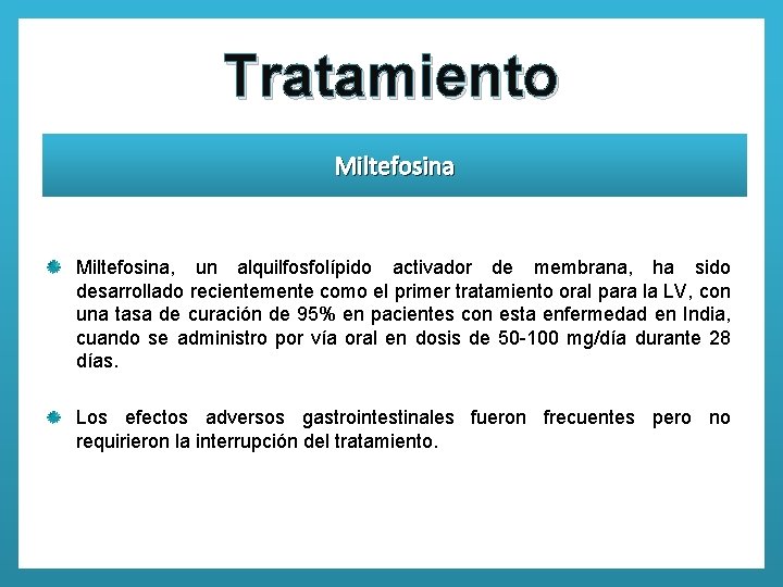 Tratamiento Miltefosina, un alquilfosfolípido activador de membrana, ha sido desarrollado recientemente como el primer