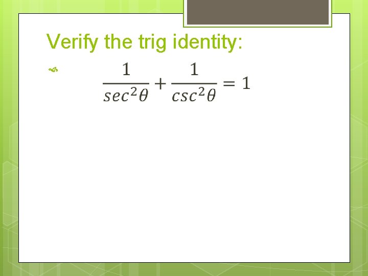 Verify the trig identity: 