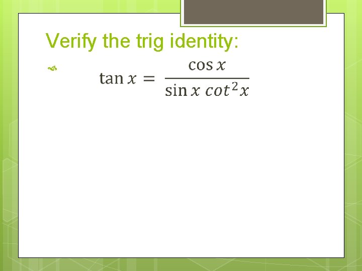 Verify the trig identity: 