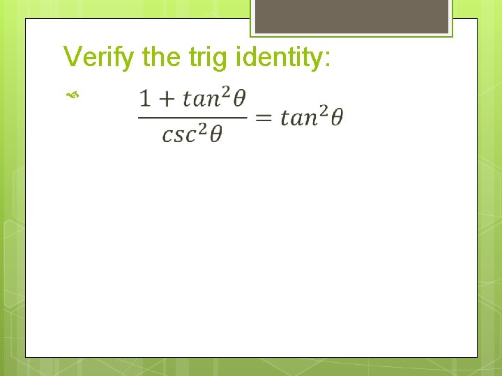 Verify the trig identity: 