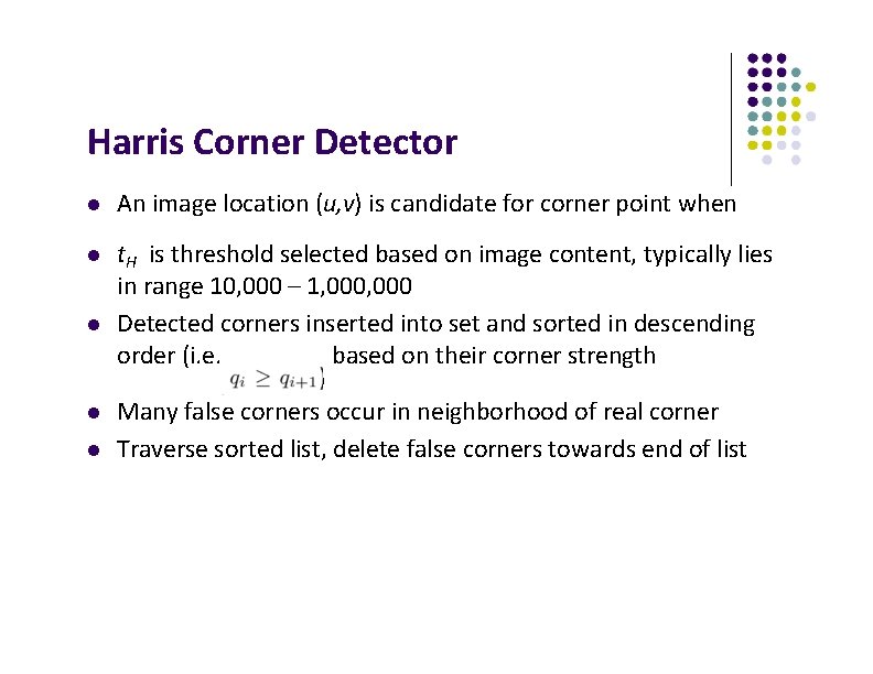 Harris Corner Detector An image location (u, v) is candidate for corner point when