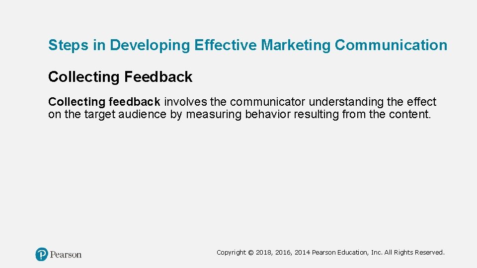 Steps in Developing Effective Marketing Communication Collecting Feedback Collecting feedback involves the communicator understanding