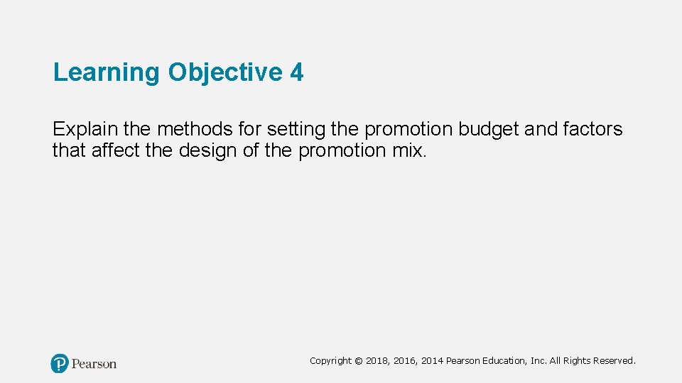 Learning Objective 4 Explain the methods for setting the promotion budget and factors that