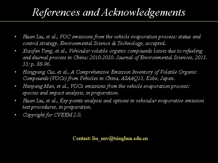 References and Acknowledgements • • • Huan Liu, et al. , VOC emissions from