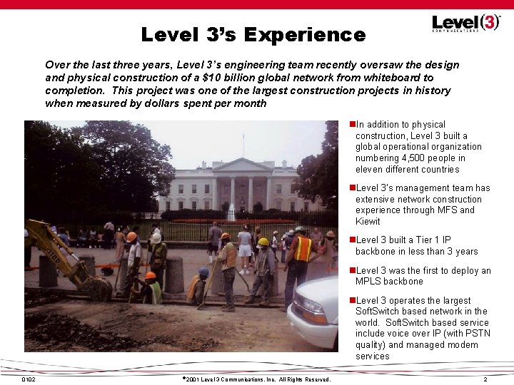 Level 3’s Experience Over the last three years, Level 3’s engineering team recently oversaw Level 3’s Experience Over the last three years, Level 3’s engineering team recently oversaw