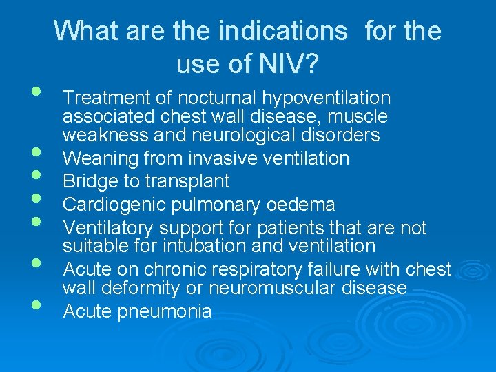  • • What are the indications for the use of NIV? Treatment of