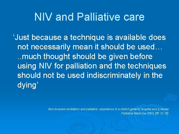 NIV and Palliative care ‘Just because a technique is available does not necessarily mean