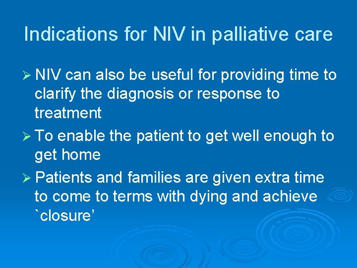 Indications for NIV in palliative care Ø NIV can also be useful for providing