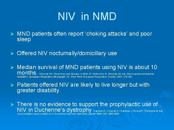 NIV in NMD Ø MND patients often report ‘choking attacks’ and poor sleep Ø