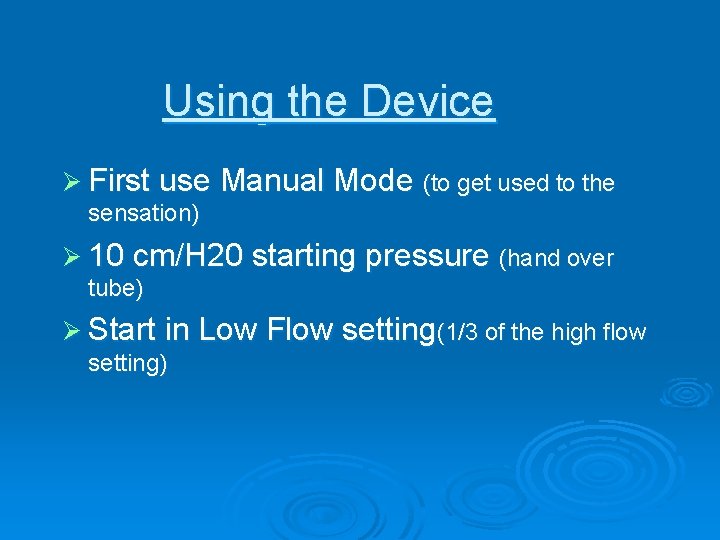 Using the Device Ø First use Manual Mode (to get used to the sensation)