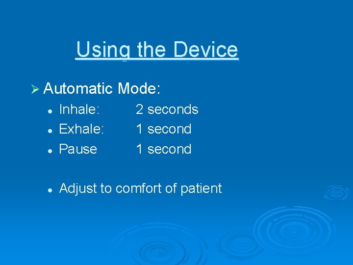 Using the Device Ø Automatic Mode: l Inhale: Exhale: Pause l Adjust to comfort