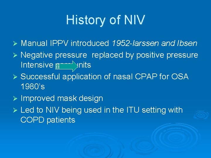 History of NIV Manual IPPV introduced 1952 -larssen and Ibsen Ø Negative pressure replaced