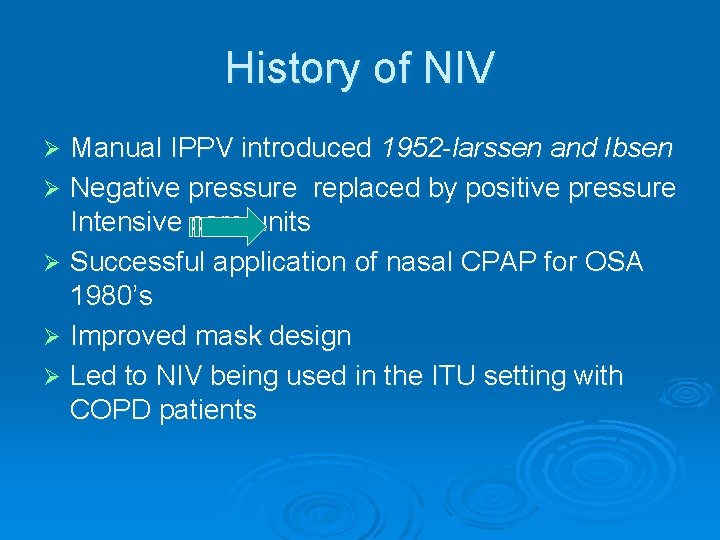 History of NIV Manual IPPV introduced 1952 -larssen and Ibsen Ø Negative pressure replaced