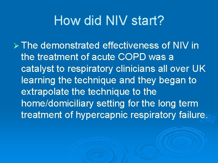 How did NIV start? Ø The demonstrated effectiveness of NIV in the treatment of