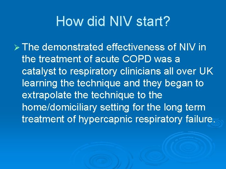 How did NIV start? Ø The demonstrated effectiveness of NIV in the treatment of