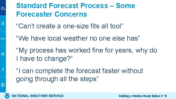 Standard Forecast Process – Some Forecaster Concerns “Can’t create a one-size fits all tool”