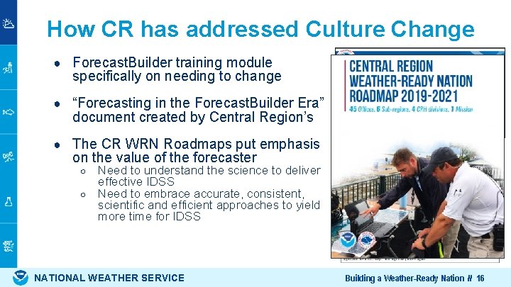 How CR has addressed Culture Change ● Forecast. Builder training module specifically on needing