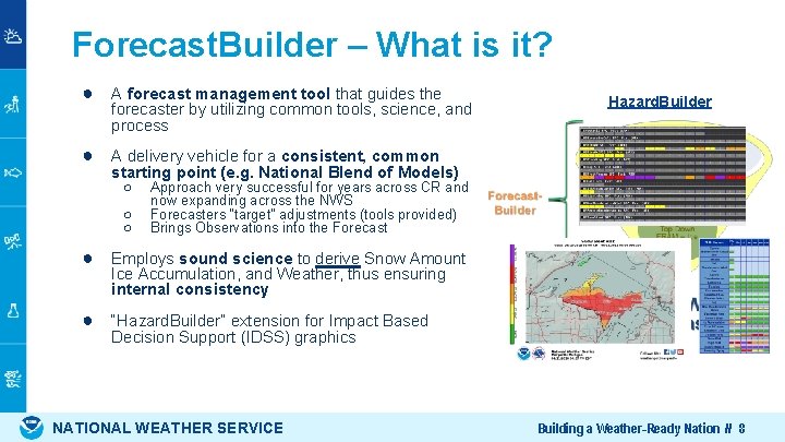 Forecast. Builder – What is it? ● A forecast management tool that guides the